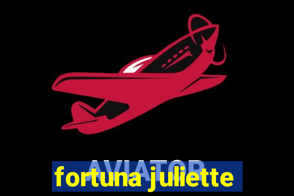 fortuna juliette